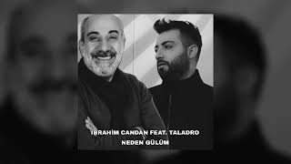 İbrahim Candan Feat. Taladro - Neden Gülüm