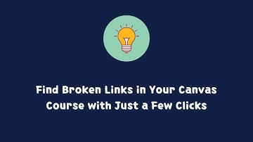 How To Use the Link Validator to Find Broken Links in Your Canvas Course