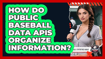 How Do Public Baseball Data APIs Organize Information? - Baseball Statistics Vault