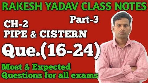 Pipe & Cistern : Part-3 (16-24) : Rakesh Yadav Class Notes Maths Solutions