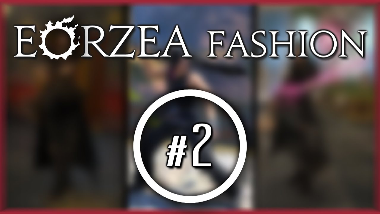 Eorzea Fashion #2 - FFXIV Glamour Showcase