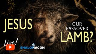 Jesus: Our Passover Lamb? | Atonement Explained New Series | Shalom Macon Live Service