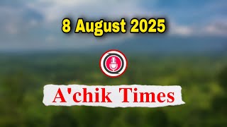 Garo News 8 August 2025 // A.chik Times Garo News 8 August 2025 // A.chik Times