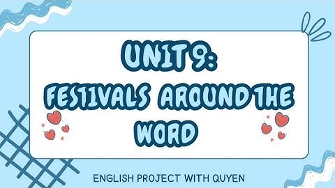UNIT 9: FESTIVALS AROUND THE WORD. 𝕃𝕆𝕆𝕂𝕀ℕ𝔾 𝔹𝔸ℂ𝕂