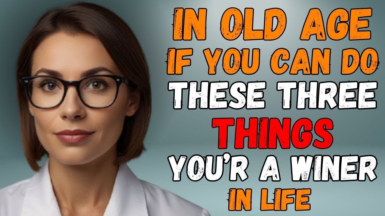 In Old Age, If You Can Still Do These Three Things | Stoicism