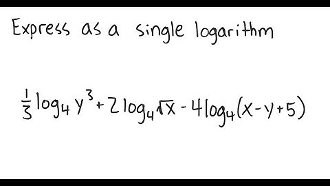 Logarithms: Express as a single logarithm: 1/3 log_4 (y^3) + 2 log_4 (√x) - 4 log_4 (x - y + 5)