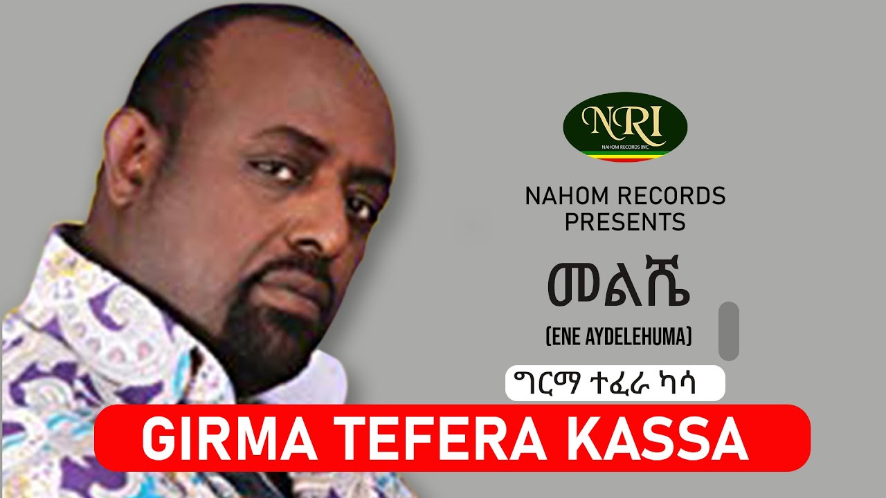 Girma Tefera Kassa   Melishe           Ethiopian Music