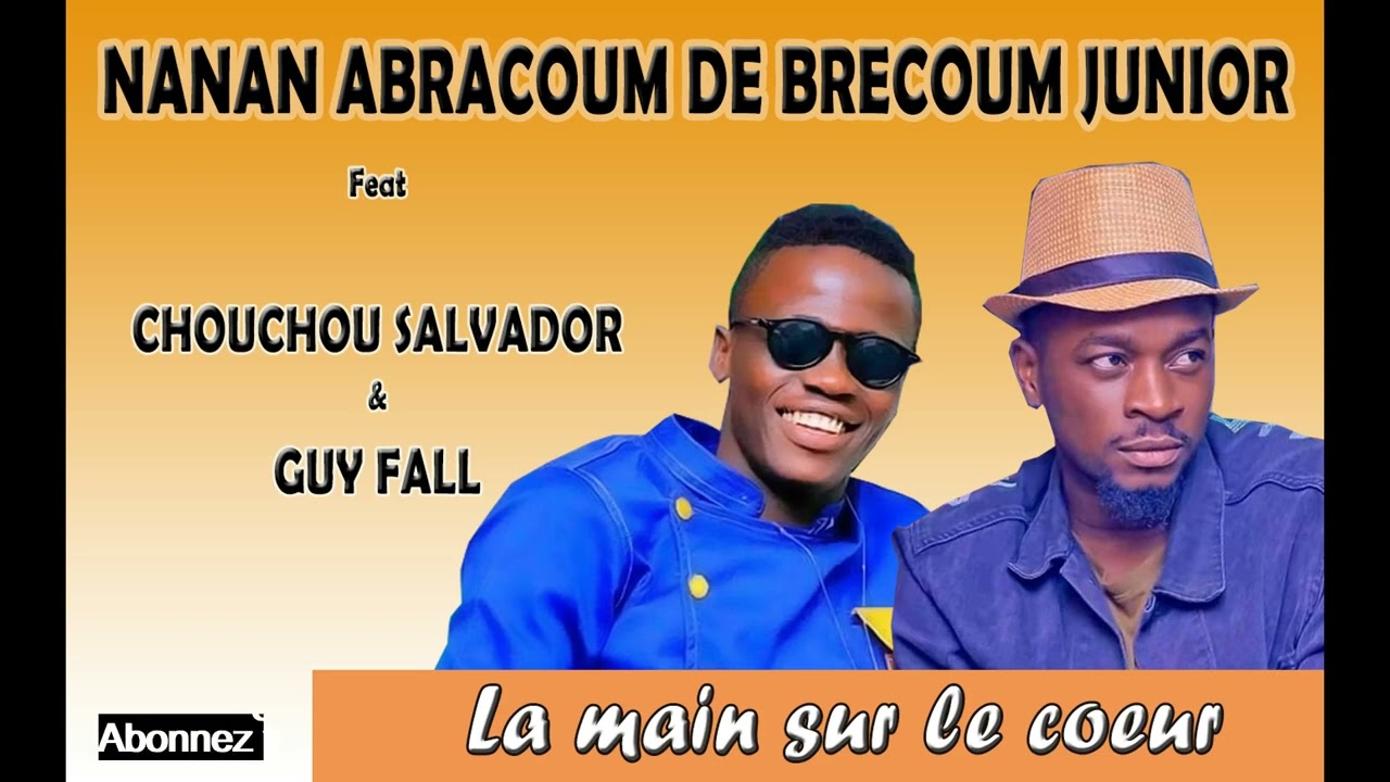 NANAN ABRACOUM DE BRECOUM JUNIOR feat CHOUCHOU SALVADOR & GUY GUY FALL - LA MAIN SUR LE COEUR