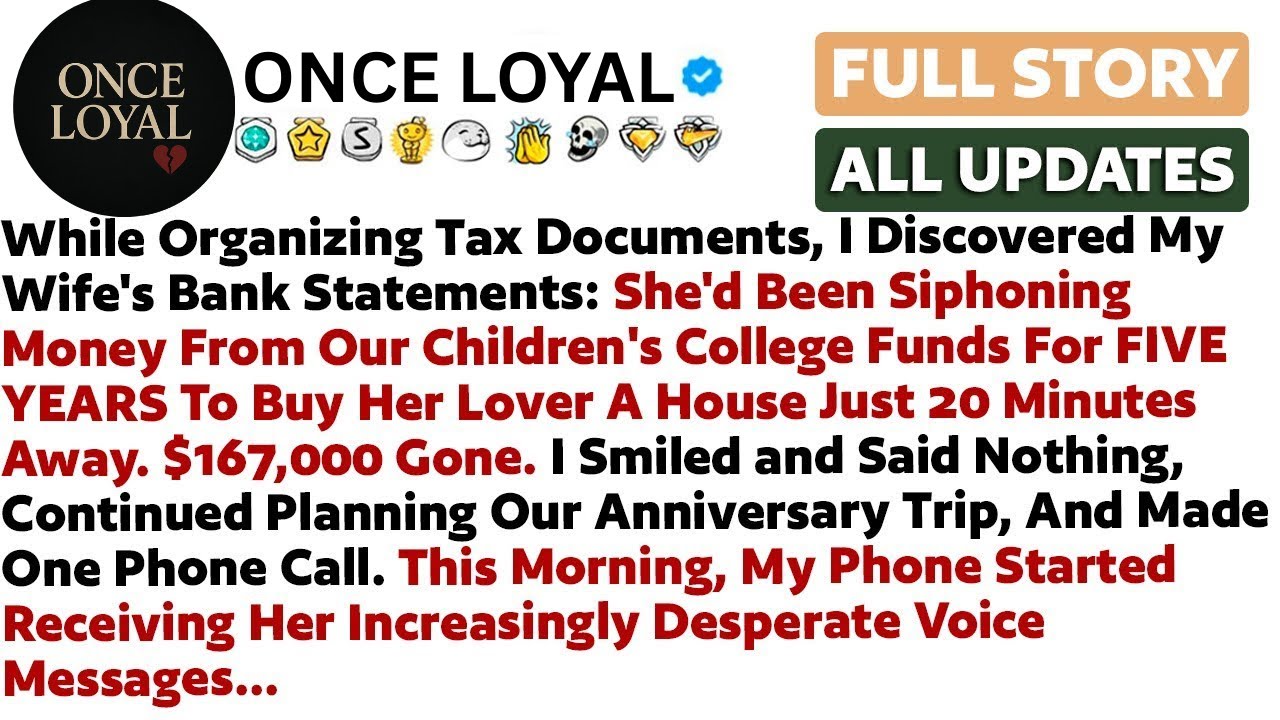 While Organizing Tax Documents, I Discovered My Wife's Bank Statements: She'd Been Siphoning...