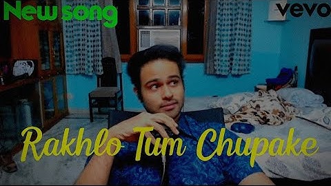 ARPIT BALA NEW SONG: RAKHLO TUM CHUPAKE