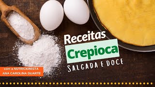 Receitas: Crepioca Salgada e Crepioca Doce - Saúde no Prato | Nutricionista Ana Carolina