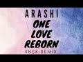 【EDM】【Tropical House】嵐 - One Love : Reborn  (KNSK Remix) ARASHI