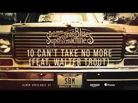 Supersonic Blues Machine - Can't Take It No More (feat. Walter Trout) (West of Flushing...)