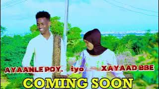 COMING SOON DHAANTO CUSUB AYAANLE POY FT XAYAAD BBE