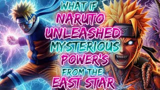 What If Naruto's Fist Unleashed a Mysterious Power from the East Star