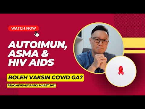 AUTOIMUN, ASMA, HIV AIDS: Boleh Divaksin Covid Gak? Rekomendasi Terbaru PAPDI Maret 2021 | PART 1