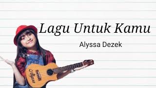 Video thumbnail of "Alyssa Dezek - Lagu Untuk Kamu (Lirik)"