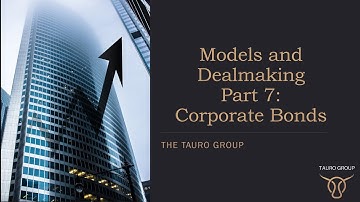 Models and dealmaking Part 7: Corporate Bonds