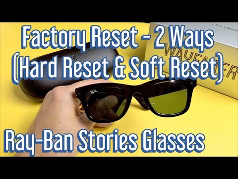 Ray-Ban Stories Glasses: How to Factory Reset (2 Ways- Hard Reset & Soft Reset)