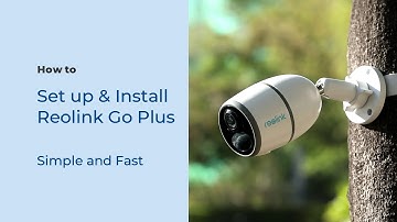 How to Set up & Install Reolink Go Plus