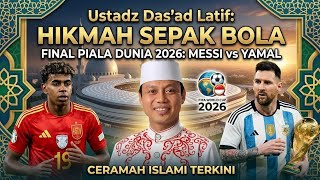 USTADZ DAS'AD LATIF SERMON DISCUSSES SOCCER (2026 WORLD CUP SPAIN VS ARGENTINA)