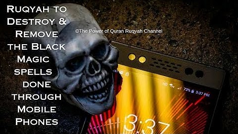 Ultimate Ruqyah to Destroy & Remove the Black Magic spells done through Mobile Phones