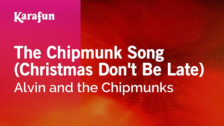 The Chipmunk Song (Christmas Don't Be Late) - Alvi...