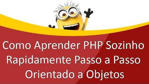 Como Aprender PHP Sozinho Rapidamente Passo a Passo Orientado a Objetos Curso Completo