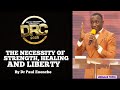 THE NECESSITY OF STRENGTH, HEALING AND LIBERTY By DR PAUL ENENCHE (#DRC2025 DAY 1 MORNING).