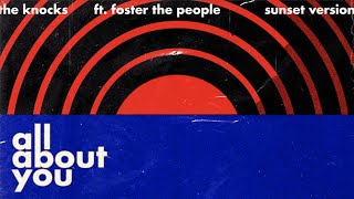 Video thumbnail of "The Knocks- All About You (feat. Foster The People) [Sunset Version] [Official Audio]"