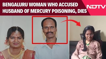 Bengaluru Murder Case | What Bengaluru Woman Injected By Husband With Mercury Said Before Death