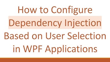 How to Configure Dependency Injection Based on User Selection in WPF Applications