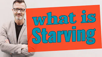What does it mean when you are starving?