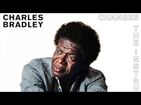 Charles Bradley - Changes (Instrumental With Lyrics)