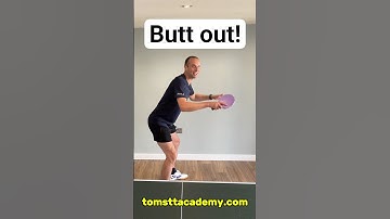 Stick your butt out (table tennis stance)