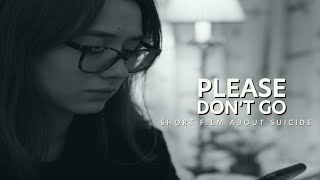 Please Don't Go | A Short Film | Suicide Prevention