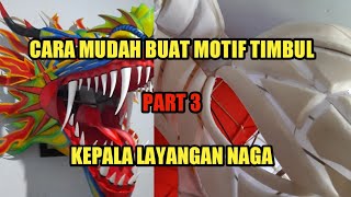 Tahap Akhir Membuat Motif Timbul Kepala Layangan Naga|| Sampul Layangan naga part 3
