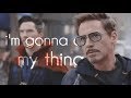 Tony Stark | i&#39;m gonna do my thing