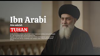 Ibn Arabi: Ketika Aku Adalah Tuhan