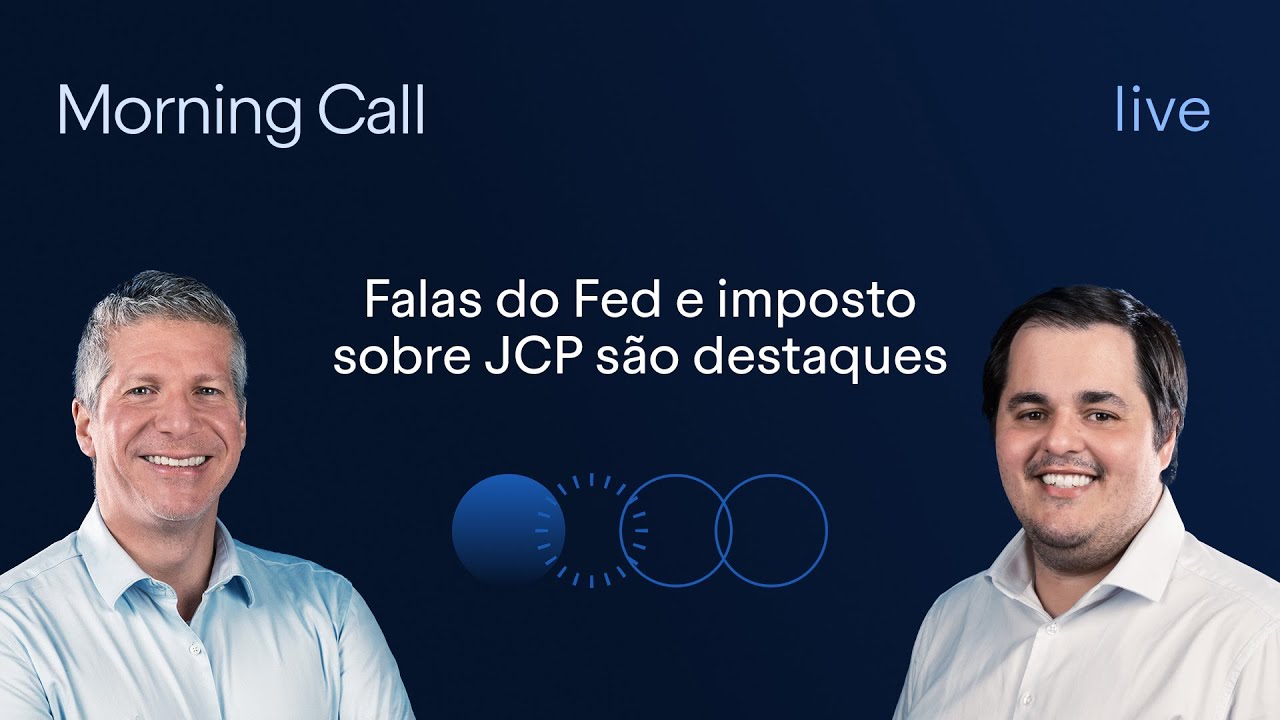 Falas do Fed e imposto sobre JCP são destaques - Morning Call - Bruno Henriques e Lucas Costa, CMT