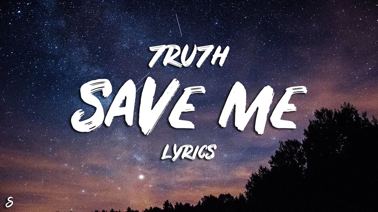 7RU7H   Save Me Lyrics