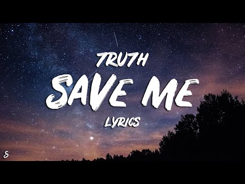 7RU7H - Save Me (Lyrics)