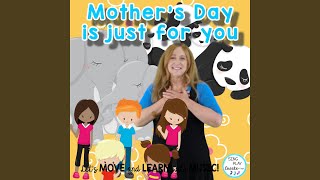 Mother's Day is Just for You (Children's Mother's Day Song)