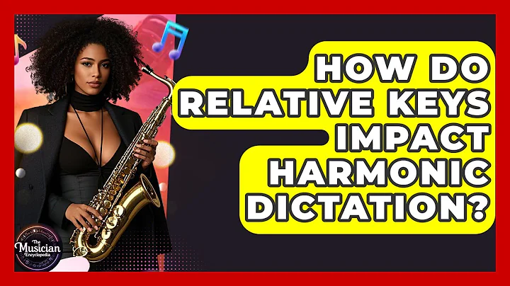 How Do Relative Keys Impact Harmonic Dictation? - The Musician Encyclopedia