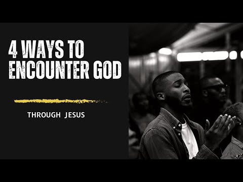 4 Ways To Encounter God: Jesus | Gideon Vese