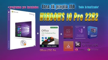 Crea tù ISO Windows 10 PRO 22H2 64bit con Office LTSC  y programas preinstalados y todo actualizado!