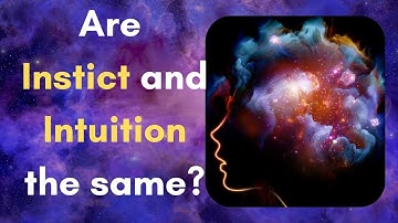 The difference between Instinct & Intuition