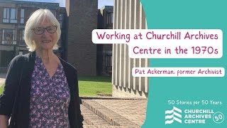What was it like to work at Churchill Archives Centre in the 1970s
