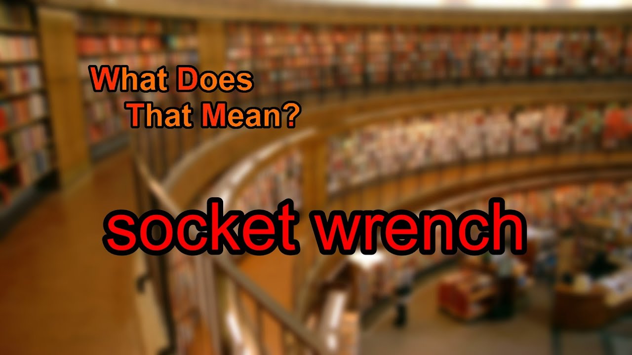 What does socket wrench mean? YouTube