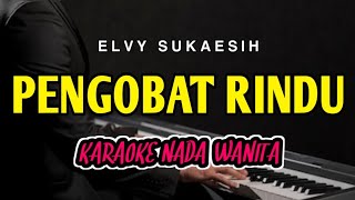 Download lagu PENGOBAT RINDU - Karaoke Nada Wanita || ELVY SUKAESIH